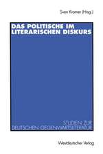 Das Politische im literarischen Diskurs: Studien zur deutschen Gegenwartsliteratur