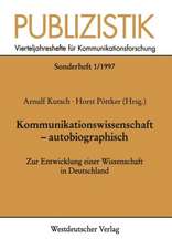 Kommunikationswissenschaft — autobiographisch: Zur Entwicklung einer Wissenschaft in Deutschland