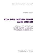 Von der Information zum Wissen: Die Rolle der Rezeption für die Entstehung von Wissensunterschieden. Ein Beitrag zur Wissenskluftforschung