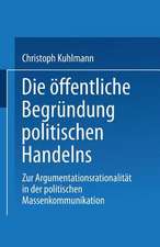 Die öffentliche Begründung politischen Handelns: Zur Argumentationsrationalität in der politischen Massenkommunikation