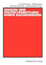 Wahlen und Politikvermittlung durch Massenmedien: Theoretisch-methodische Implikationen längerfristiger Analysen