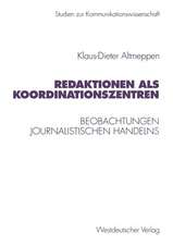 Redaktionen als Koordinationszentren: Beobachtungen journalistischen Handelns