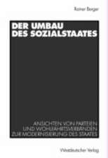 Der Umbau des Sozialstaates: Ansichten von Parteien und Wohlfahrtsverbänden zur Modernisierung des Staates