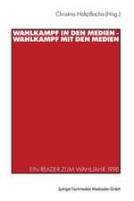 Wahlkampf in den Medien — Wahlkampf mit den Medien: Ein Reader zum Wahljahr 1998