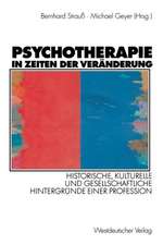 Psychotherapie in Zeiten der Veränderung: Historische, kulturelle und gesellschaftliche Hintergründe einer Profession