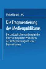 Die Fragmentierung des Medienpublikums: Bestandsaufnahme und empirische Untersuchung eines Phänomens der Mediennutzung und seiner Determinanten