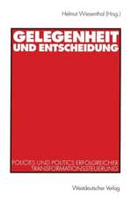 Gelegenheit und Entscheidung: Policies und Politics erfolgreicher Transformationssteuerung