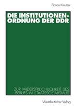 Die Institutionenordnung der DDR: Zur Widersprüchlichkeit des Berufs im Staatssozialismus