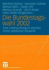 Die Bundestagswahl 2002: Eine Untersuchung im Zeichen hoher politischer Dynamik