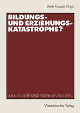 Bildungs- und Erziehungskatastrophe?