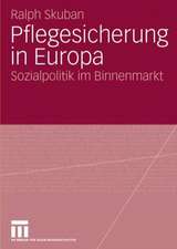 Pflegesicherung in Europa: Sozialpolitik im Binnenmarkt