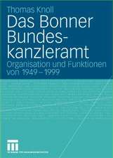 Das Bonner Bundeskanzleramt: Organisation und Funktionen von 1949–1999