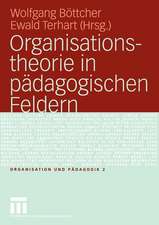 Organisationstheorie in pädagogischen Feldern: Analyse und Gestaltung