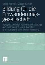 Bildung für die Einwanderungsgesellschaft: Perspektiven der Auseinandersetzung mit struktureller, institutioneller und interaktioneller Diskriminierung