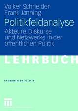 Politikfeldanalyse: Akteure, Diskurse und Netzwerke in der öffentlichen Politik