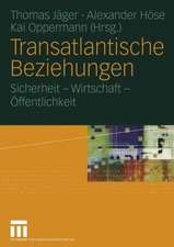 Transatlantische Beziehungen: Sicherheit — Wirtschaft — Öffentlichkeit