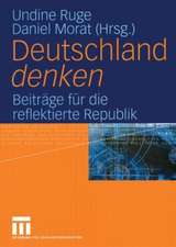 Deutschland denken: Beiträge für die reflektierte Republik