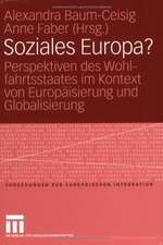 Soziales Europa?: Perspektiven des Wohlfahrtsstaates im Kontext von Europäisierung und Globalisierung. Festschrift für Klaus Busch