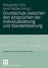 Grundschule zwischen den Ansprüchen der Individualisierung und Standardisierung