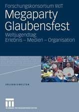 Megaparty Glaubensfest: Weltjugendtag: Erlebnis - Medien - Organisation