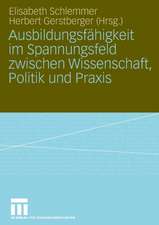 Ausbildungsfähigkeit im Spannungsfeld zwischen Wissenschaft, Politik und Praxis