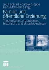 Familie und öffentliche Erziehung: Theoretische Konzeptionen, historische und aktuelle Analysen