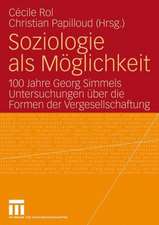 Soziologie als Möglichkeit: 100 Jahre Georg Simmels Untersuchungen über die Formen der Vergesellschaftung