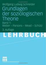 Grundlagen der soziologischen Theorie: Band 1: Weber - Parsons - Mead - Schütz