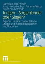 Jungen - Sorgenkinder oder Sieger?: Ergebnisse einer quantitativen Studie und ihre pädagogischen Implikationen