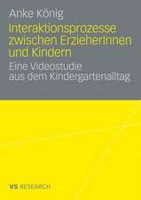 Interaktionsprozesse zwischen ErzieherInnen und Kindern: Eine Videostudie aus dem Kindergartenalltag