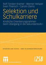 Selektion und Schulkarriere: Kindliche Orientierungsrahmen beim Übergang in die Sekundarstufe I