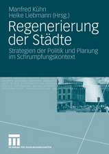 Regenerierung der Städte: Strategien der Politik und Planung im Schrumpfungskontext