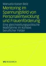 Mentoring im Spannungsfeld von Personalentwicklung und Frauenförderung: Eine gleichstellungspolitische Maßnahme im Kontext beruflicher Felder