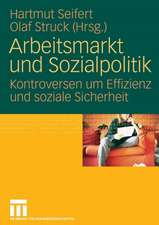 Arbeitsmarkt und Sozialpolitik: Kontroversen um Effizienz und soziale Sicherheit