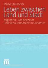 Leben zwischen Land und Stadt: Migration, Translokalität und Verwundbarkeit in Südafrika