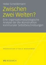 Zwischen zwei Welten?: Eine organisationssoziologische Analyse der (Re-)Konstruktion kommunaler Selbstbeschreibungen