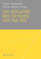 Die Aktualität des Denkens von Ilse Arlt