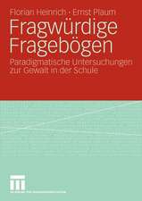 Fragwürdige Fragebögen: Paradigmatische Untersuchungen zur Gewalt in der Schule