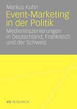 Event-Marketing in der Politik: Medieninszenierungen in Deutschland, Frankreich und der Schweiz