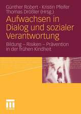 Aufwachsen in Dialog und sozialer Verantwortung: Bildung - Risiken - Prävention in der frühen Kindheit