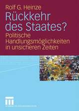 Rückkehr des Staates?: Politische Handlungsmöglichkeiten in unsicheren Zeiten