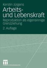 Arbeits- und Lebenskraft: Reproduktion als eigensinnige Grenzziehung