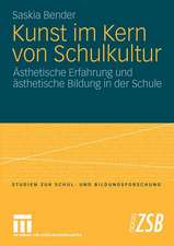 Kunst im Kern von Schulkultur: Ästhetische Erfahrung und ästhetische Bildung in der Schule