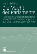 Die Macht der Parlamente: Funktionen und Leistungsprofile nationaler Volksvertretungen in den alten Demokratien der Welt