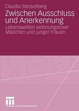 Zwischen Ausschluss und Anerkennung: Lebenswelten wohnungsloser Mädchen und junger Frauen