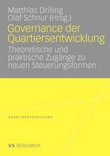 Governance der Quartiersentwicklung: Theoretische und praktische Zugänge zu neuen Steuerungsformen