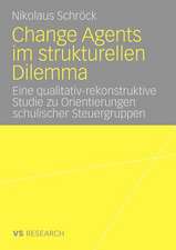 Change Agents im strukturellen Dilemma: Eine qualitativ-rekonstruktive Studie zu Orientierungen schulischer Steuergruppen