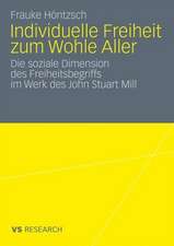 Individuelle Freiheit zum Wohle Aller: Die soziale Dimension des Freiheitsbegriffs im Werk des John Stuart Mill