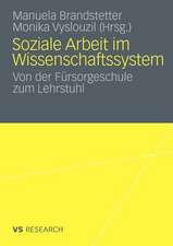 Soziale Arbeit im Wissenschaftssystem: Von der Fürsorgeschule zum Lehrstuhl