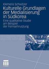 Kulturelle Grundlagen der Medialisierung in Südkorea: Eine qualitative Studie am Beispiel der Fernsehnutzung